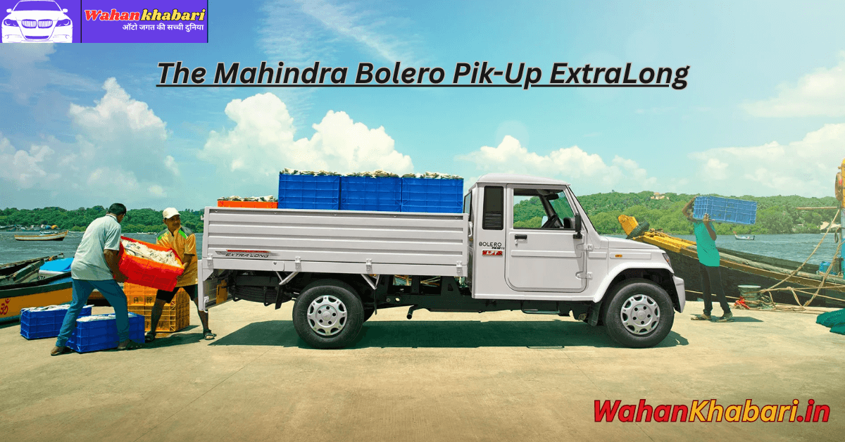 The Mahindra Bolero Pik-Up ExtraLong